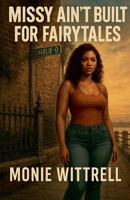 Missy ain't built for Fairy Tales B0F996MY7R Book Cover