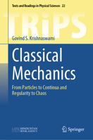 Classical Mechanics: From Particles to Continua and Regularity to Chaos 981974475X Book Cover