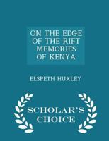 On the Edge of the Rift Memories of Kenya - Primary Source Edition 1376189003 Book Cover