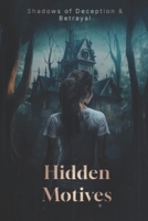 Hidden Motives: Shadows of Deception and Betrayal B0C9SJ2VJY Book Cover