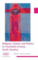 Religion, Culture and Politics in the Twentieth-Century United States 0748613021 Book Cover