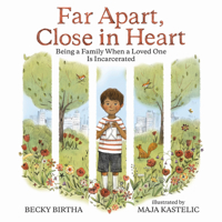 Far Apart, Close in Heart: Being a Family When a Loved One Is Incarcerated 0807512893 Book Cover