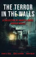 The Terror in the Walls: A Collection Of Haunted House Horror Novels 482418536X Book Cover