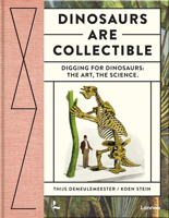 Dinosaurs are Collectible: Digging for Dinosaurs: the Art, the Science 9401482152 Book Cover