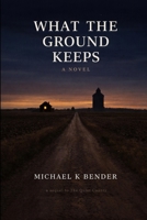 What the Ground Keeps B0HHPVPLCL Book Cover