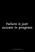 Failure is just success in progress.: Lined notebook B084Q9VP8J Book Cover