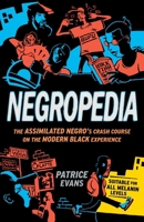 Negropedia: The Assimilated Negro's Crash Course on the Modern Black Experience 030746380X Book Cover