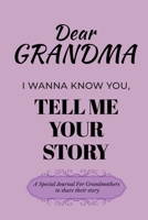 Dear Grandma Guided Journal For Memory Keepsake, I Wanna Know You, Tell Me Your Life Story: A Special Journal For Grandmothers To Share Their Story B0DSDN2349 Book Cover