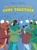 The Tiger Beetle Band: Come Together 1665796421 Book Cover