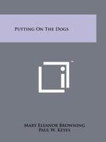 Putting on the Dogs 1258208547 Book Cover