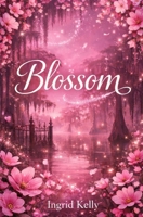 Blossom (Blooming Love) B0GNKN4PRY Book Cover