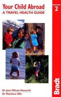 Your Child's Health Abroad: A Manual for Traveling Parents 184162120X Book Cover