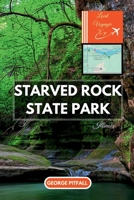 Starved Rock State Park: Discover the Canyons, Waterfalls, and Legends of Illinois (Local Voyager X-p) B0DQWLBMMB Book Cover