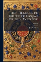 Histoire de L'A(c)Glise Chra(c)Tienne Jusqu'au Milieu Du Xvie Sia]cle. Tome 3 (A0/00d.1831-1839) 2012667090 Book Cover