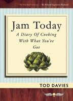 Jam Today: A Diary of Cooking With What You've Got 1935259369 Book Cover