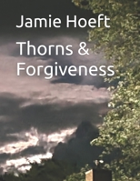 Thorns & Forgiveness B0BXNFRTQM Book Cover