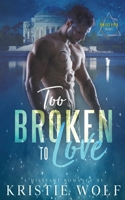 Too Broken to Love B0HHQFQX8B Book Cover