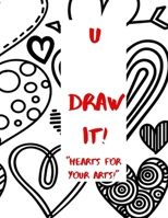 U Draw It! : Hearts for Your Arts 165724136X Book Cover
