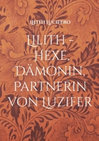 Lilith - Hexe, Dämonin, Partnerin von Luzifer (German Edition) 3769308441 Book Cover