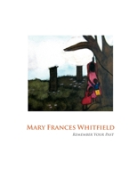Mary Frances Whitfield: Remember Your Past 1300882050 Book Cover