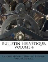 Bulletin Helvétique, Volume 4 1179630106 Book Cover