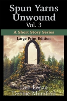 Spun Yarns Unwound Volume 3: A Short Story Series 1956057226 Book Cover
