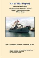 Art of War Papers: Inside the Sea Dragon: The Generations Within the Current People's Liberation Army Navy Officer Corps 1097935027 Book Cover