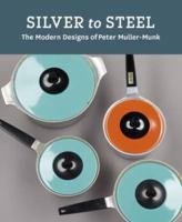 Silver to Steel: The Modern Designs of Peter Muller-Munk 3791354639 Book Cover