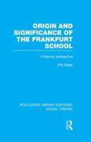 Origin and Significance of the Frankfurt School: A Marxist Perspective 0710084382 Book Cover