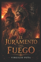 El Juramento del Fuego: Una épica prehispánica de guerra, sacrificio y destino. (Spanish Edition) B0G6VCNBLD Book Cover