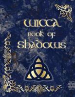 Wicca Book of Shadows: (coloured Parchment Interior 3) an Ultimate Sorcery Guide to Keeping Your Own Workbook of Spells, Charms and the Story of Grimoires, Wiccans (7) 1093215607 Book Cover