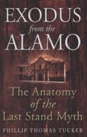 Exodus from the Alamo: The Anatomy of the Last Stand Myth 1932033939 Book Cover