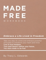 Made Free Workbook: Embrace a Live Lived in Freedom 1735594423 Book Cover