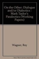 On the Other: Dialogue And/or Dialectics : Mark Taylor's "Paralectics" (Working Papers, No. 5) 0819184470 Book Cover