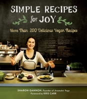 Simple Recipes for Joy: More Than 200 Delicious Vegan Recipes 1583335595 Book Cover