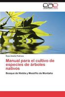 Manual Para El Cultivo de Especies de Arboles Nativos 3848472252 Book Cover