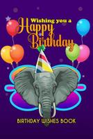 Birthday Wishes Book: Wishing You A Happy Birthday 1082477753 Book Cover