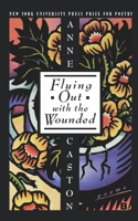 Flying Out with the Wounded 0814715605 Book Cover