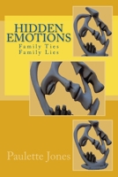 Hidden Emotions: Family Ties, Family Lies 0984702490 Book Cover