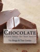 Chocolate: A Love Affair for Your Senses 1533010064 Book Cover