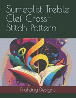 Surrealist Treble Clef Cross-Stitch Pattern B0FD8GTVZN Book Cover