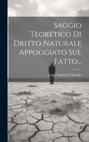Saggio Teoretico Di Dritto Naturale Appoggiato Sul Fatto... 1021847887 Book Cover