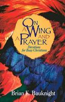 On a Wing & A Prayer: Devotions for Busy Christians 0687052114 Book Cover