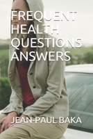 FREQUENT HEALTH QUESTIONS ANSWERS 1791833217 Book Cover