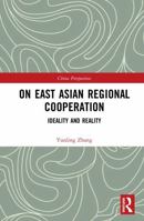 On East Asian Regional Cooperation I: Ideality and Reality (China Perspectives) 1032177845 Book Cover