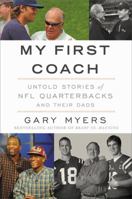 My First Coach: Inspiring Stories of NFL Quarterbacks and Their Dads 1455598461 Book Cover
