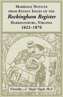 Marriage Notices from Extant Issues of the "Rockingham Register," Harrisonburg, Virginia, 1822-1870 1556138229 Book Cover