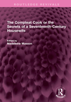 Compleat Cook: The Secrets of a 17th Century Housewife 0710074441 Book Cover