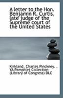 A Letter to the Hon. Benjamin R. Curtis, Late Judge of the Supreme Court of the United States 1418191450 Book Cover