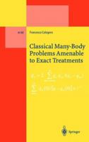 Classical Many-Body Problems Amenable to Exact Treatments: (Solvable and/or Integrable and/or Linearizable...) in One-, Two- and Three-Dimensional Space (Lecture Notes in Physics) 3662143445 Book Cover